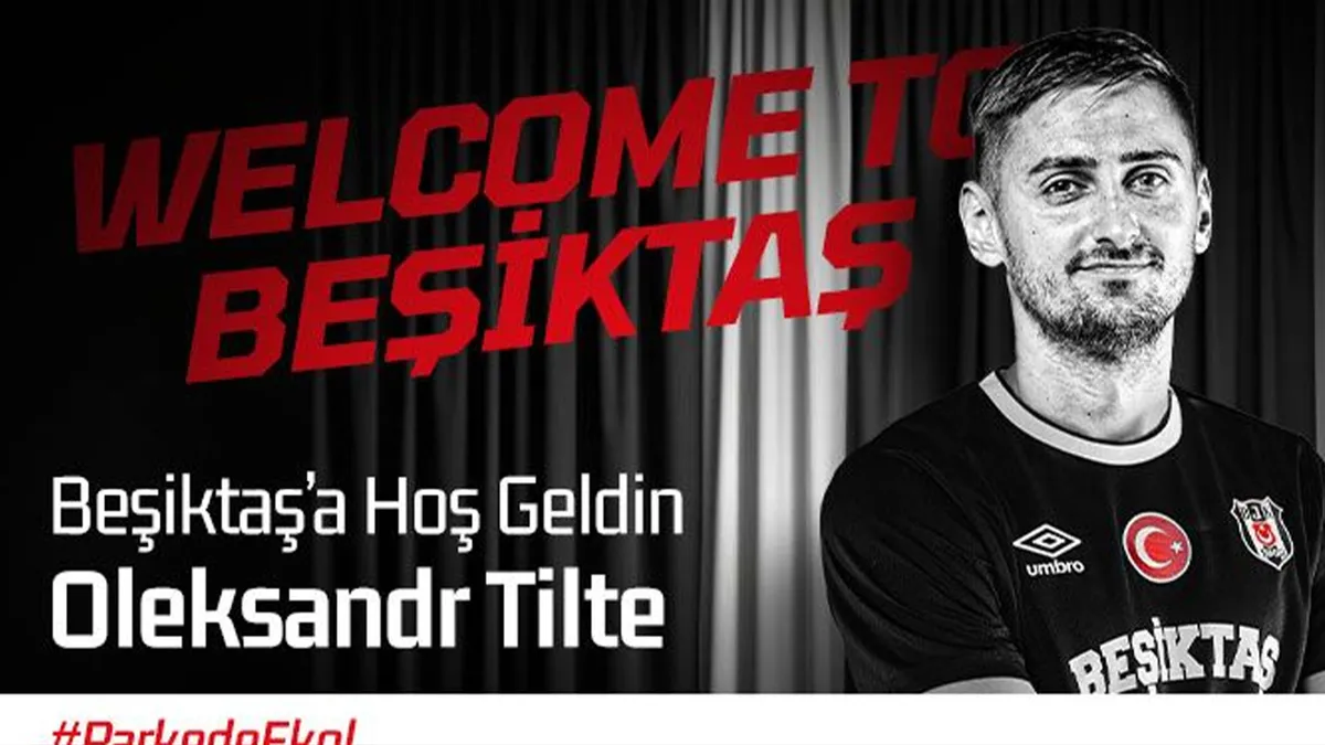 Oleksandr Tilte, Beşiktaş’a imza attı!