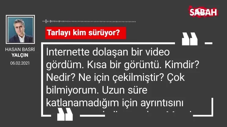 Hasan Basri Yalçın | Tarlayı kim sürüyor?