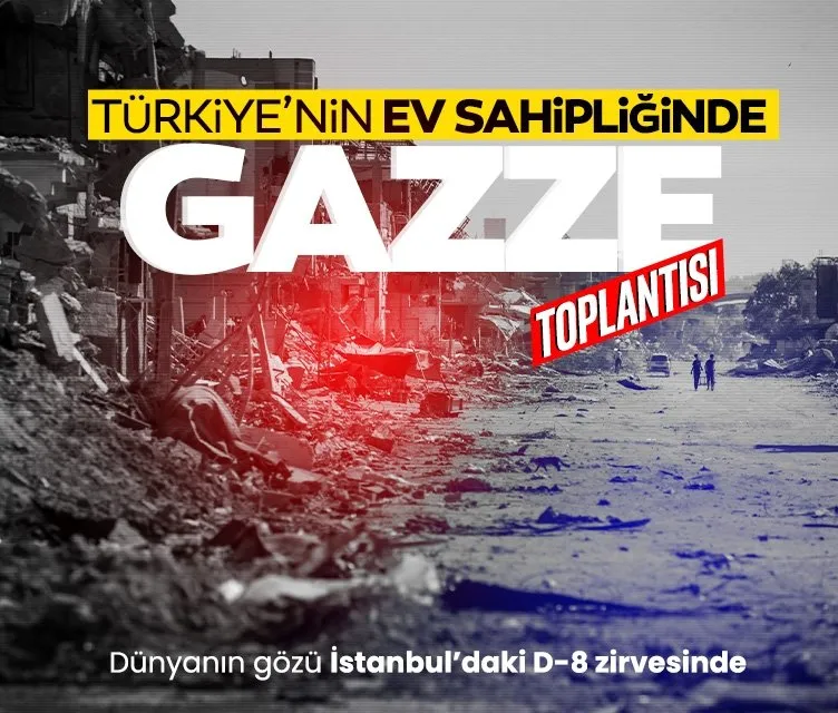 Türkiye’nin ev sahipliğinde kritik Gazze toplantısı: D-8 ülkeleri bir araya geliyor!