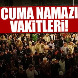 Mübarek Cuma namazı bugün saat kaçta? - İstanbul, Ankara, İzmir il il Cuma namazı vakitleri!