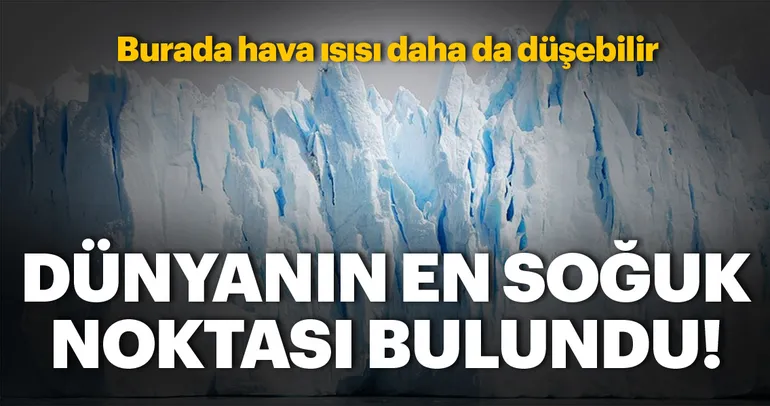 Dünyanın en soğuk noktası bulundu