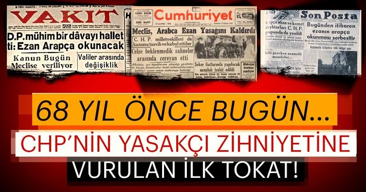 68 yıl önce bugün! CHP’nin yasakçı zihniyetine vurulan ilk tokat!