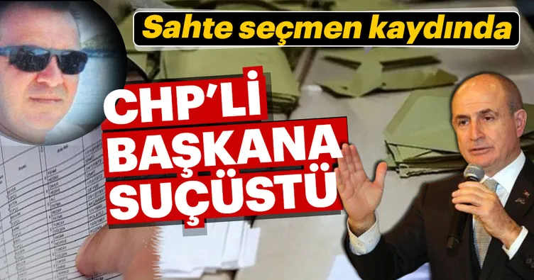 Sahte seçmen kaydında CHP’li başkana suçüstü