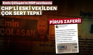 Emin Çölaşan’ın HDP sevdasına CHP’li eski vekilden sert tepki