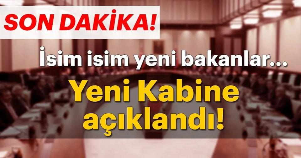 Son Dakika Yeni Kabine Bakan Isim Listesi Aciklandi Yeni Bakanlar Kurulu 2018 Isim Listesi Tumu Burada Son Dakika Haberler