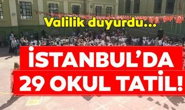 Son dakika haberi: İstanbul’da Pazartesi günü 29 okul tatil edildi! İstanbul’da hangi okullar tatil edildi?