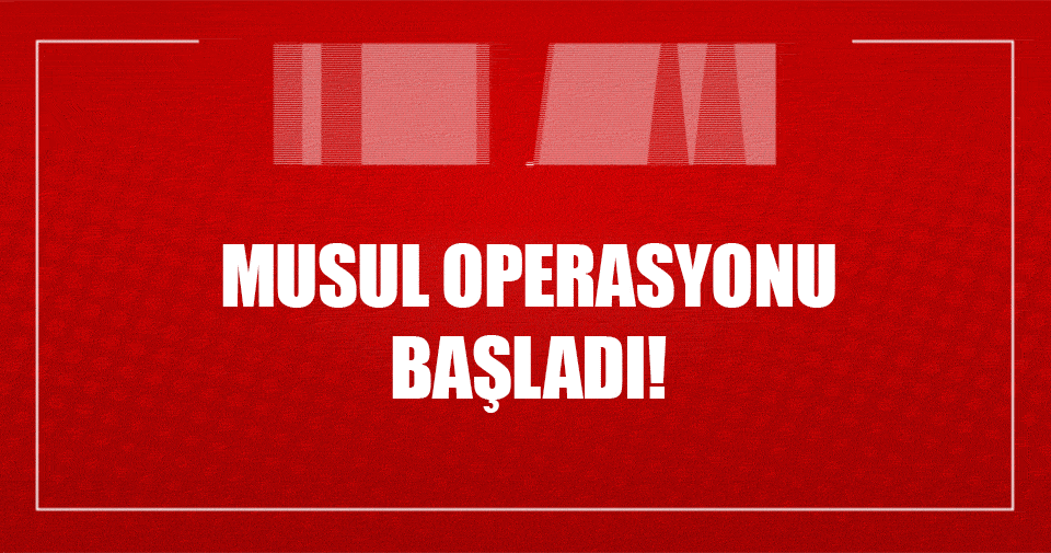 Musul Operasyonu başladı!