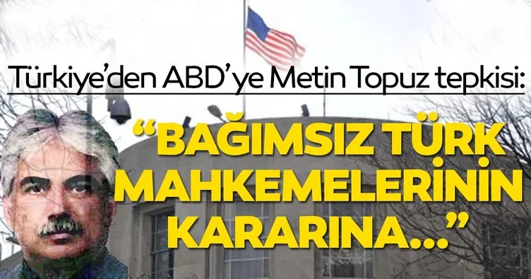 Türkiye’den ABD’ye Metin Topuz tepkisi