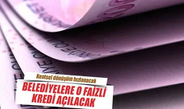 Belediyelere 0 faizli kredi açılacak