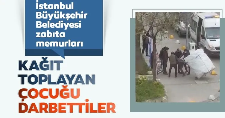 İstanbul Büyükşehir Belediyesi zabıta memurları, Kadıköy’de kağıt toplayan çocuğu darp etti