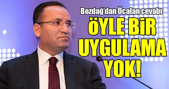 Adalet Bakanı Bozdağ’dan Öcalan cevabı!