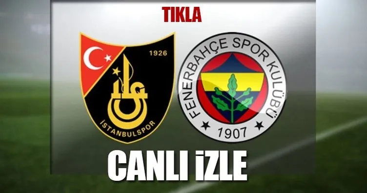 İstanbulspor - Fenerbahçe maçı hemen canlı izle! - ATV canlı izleme ekranı