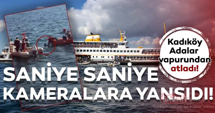 Kadıköy Adalar vapurundan atladı! Kurtarılma anı saniye saniye kameralara yansıdı...