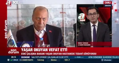 Eski Çalışma Bakanı Yaşar Okuyan hayatını kaybetti! | Video