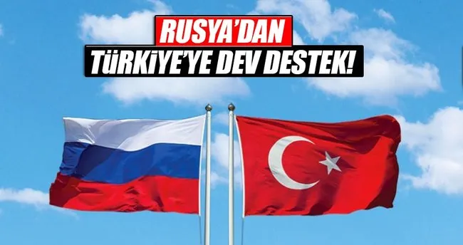 Rusya’dan Türkiye’ye dev destek!