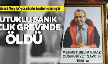 Savcı Mehmet Selim Kiraz’ın şehit edilmesinde tutuklu sanık açlık grevinde öldü