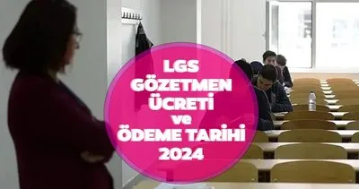 LGS görevli ücretleri yattı mı, ne zaman yatacak? 2024 gözetmen, salon başkanı, yedek gözetmen LGS sınav görevli ücreti ne kadar?