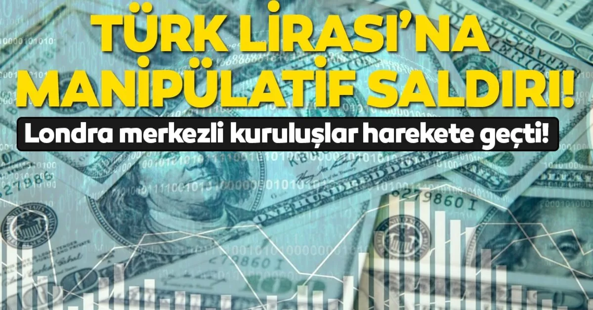 Londra merkezli finansal kuruluşların Türk lirasına saldırıları sürüyor! Düzenleyici kurumlar harekete geçti