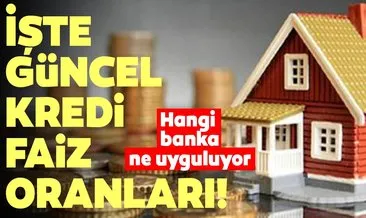 Kredi faiz oranları ne kadar? Son dakika Halkbank, Akbank, Ziraat, Garanti ihtiyaç - taşıt - konut kredisi faiz oranları!