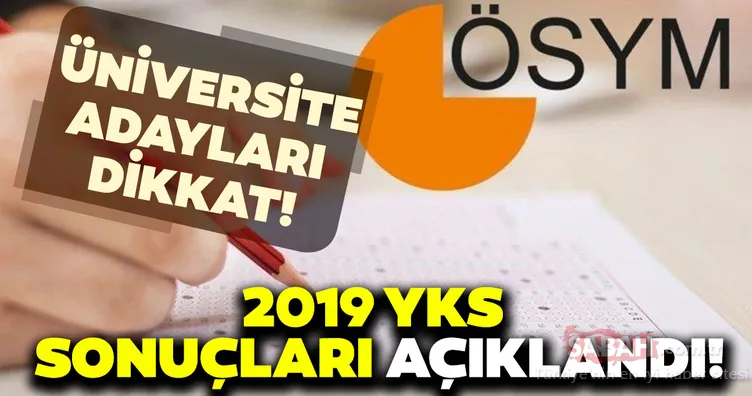 Son dakika: YKS sonuçları açıklandı! ÖSYM 2019 YKS sonuç sorgulama ekranı...