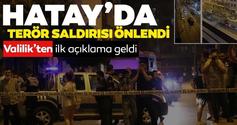 Son dakika haberi! Hatay’da terör saldırı önlendi... Valilik’ten ilk açıklama geldi