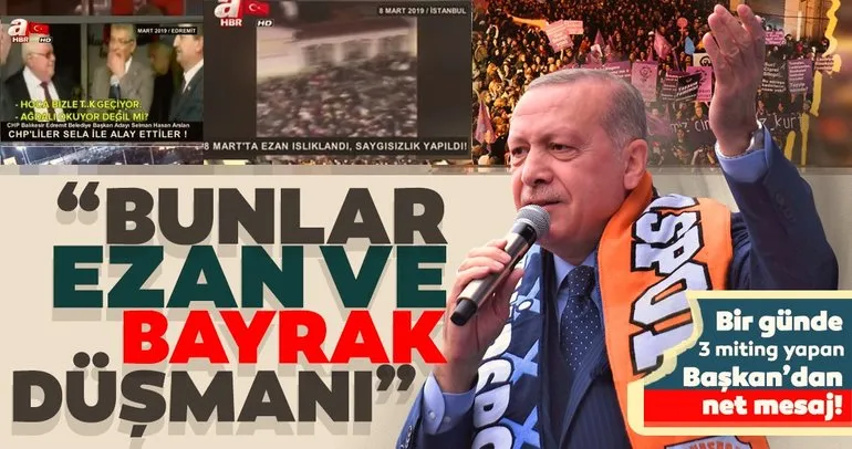 Başkan Erdoğan: Millet, bayrak, ezan, vatan, devlet düşmanlarının karşısında olmak namus borcumuzdur