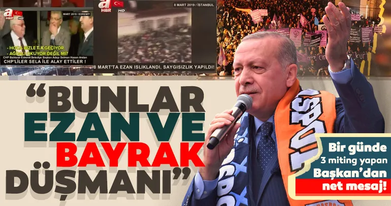 Başkan Erdoğan: Millet, bayrak, ezan, vatan, devlet düşmanlarının karşısında olmak namus borcumuzdur