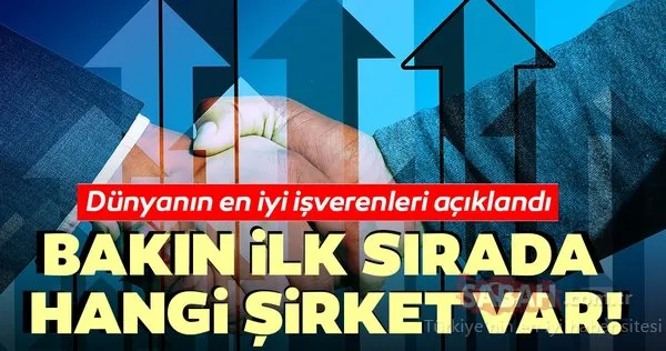 Dünyanın en iyi işverenleri açıklandı! Bakın ilk sırada hangi şirket var...