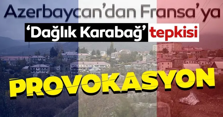 Azerbaycan’dan Fransız Senatosunun sözde Dağlık Karabağ Cumhuriyeti’ni tanıyan kararına tepki! Provokasyon
