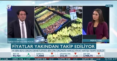 Fiyatlar yakından takip ediliyor