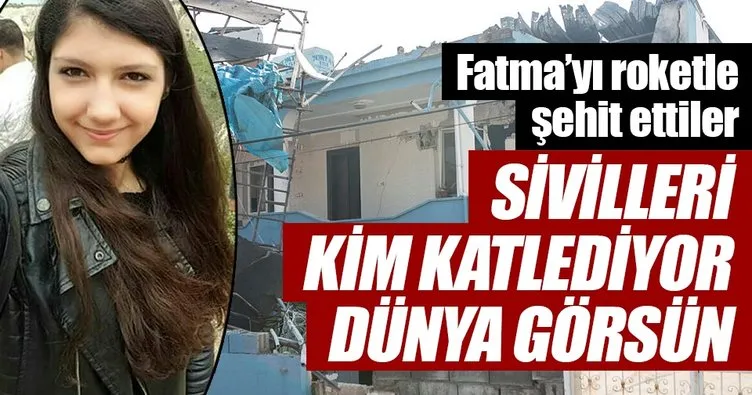 Fatma’yı roketle şehit ettiler