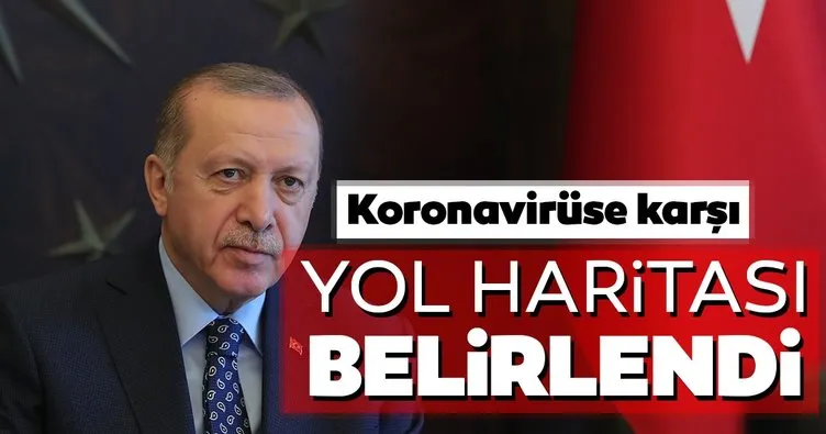 Başkan Erdoğan corona virüse karşı yol haritasını belirledi