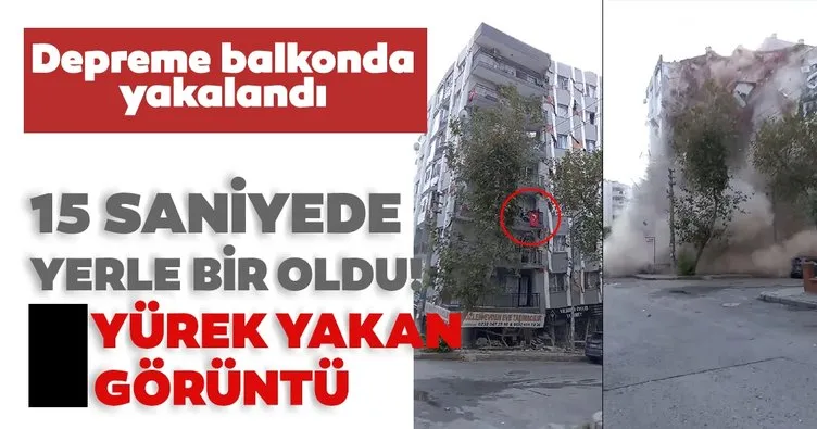 İzmir’deki depreme balkonda yakalandı! 15 saniyede yerle bir oldu