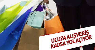 Ucuza alışveriş kaosa yol açıyor