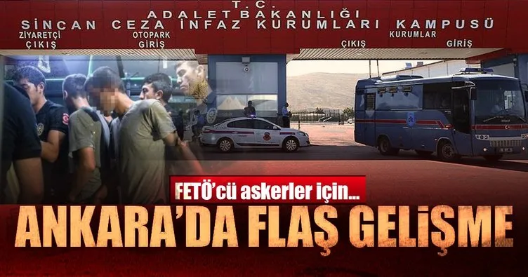 Ankara’da FETÖ’cü askerler için flaş gelişme