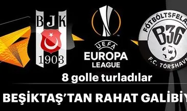 Beşiktaş turu 8 golle geçti