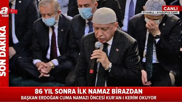 Son Dakika: Cumhurbaşkanı Erdoğan Ayasofya'da Cuma namazı öncesi Kur'an-ı Kerim okudu | Vİdeo