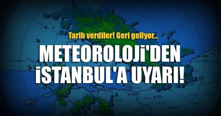 Meteoroloji’den İstanbul’a uyarı! Tarih verdiler