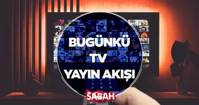 BUGÜNKÜ TV YAYIN AKIŞI 5 MAYIS 2026 SALI II Bugün TV’de neler var, hangi yapımlar hangi kanalda yayınlanacak?