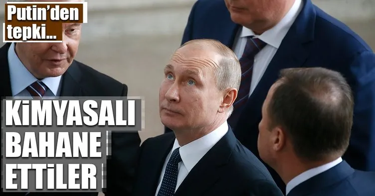 Putin’den tepki: Kimyasalı bahane ettiler
