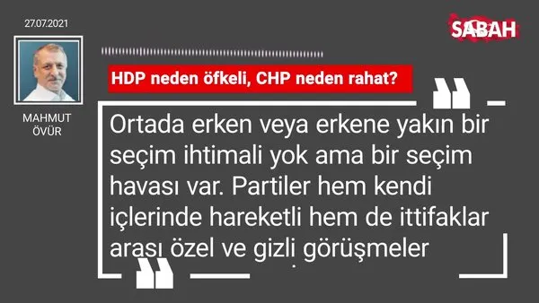 Mahmut Övür | HDP neden öfkeli, CHP neden rahat?