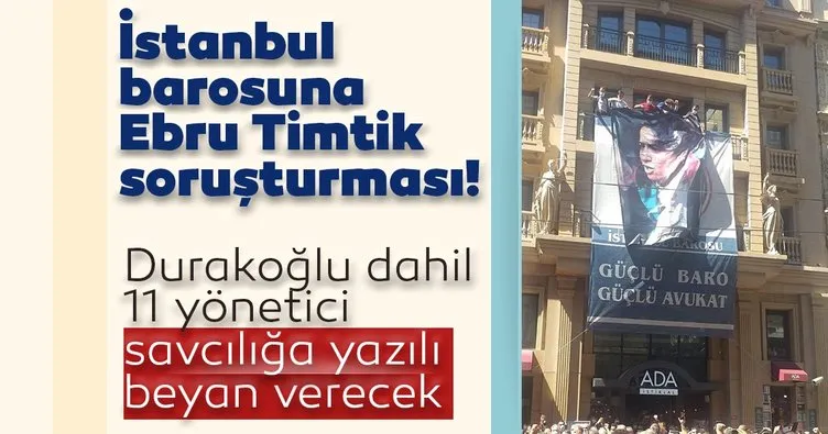 İstanbul barosuna Ebru Timtik soruşturması!  Durakoğlu dahil 11 yönetici savcılığa yazılı beyan verecek