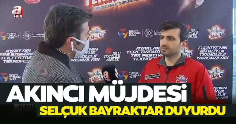 AKINCI καλά νέα από το Selçuk Bayraktar! 'Σύντομα...'