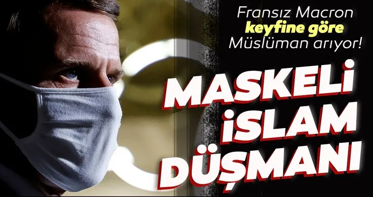 Fransa Cumhurbaşkanı Macron, terörle mücadele maskesi altında İslam’a savaş açtı