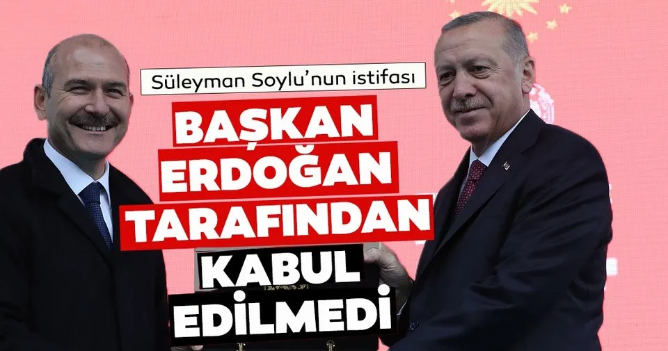 SON DAKİKA: Süleyman Soylu'nun istifası Başkan Erdoğan tarafından kabul edilmedi