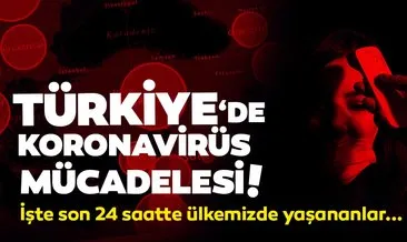 SON DAKİKA| Türkiye’de corona virüsü mücadelesi devam ediyor! İşte ülkemizde corona virüsü tedbirleri ve son 24 saat yaşananlar!
