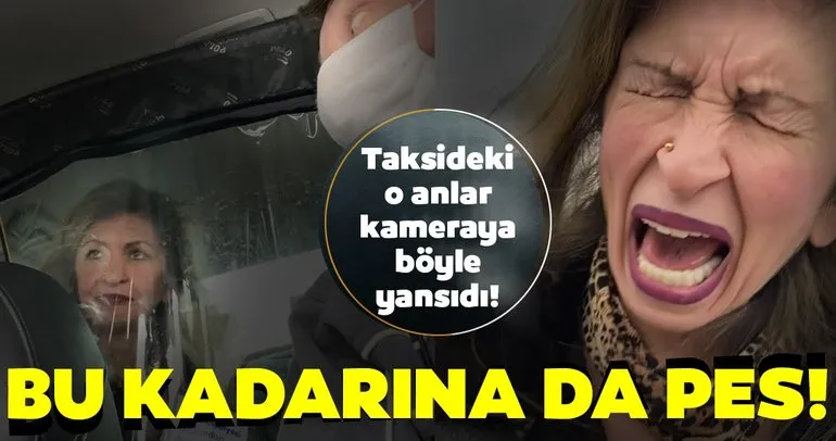 Son dakika haberi: Taksideki o anlar kameraya böyle yansıdı: Bu kadarına da pes! Karakola giderim...