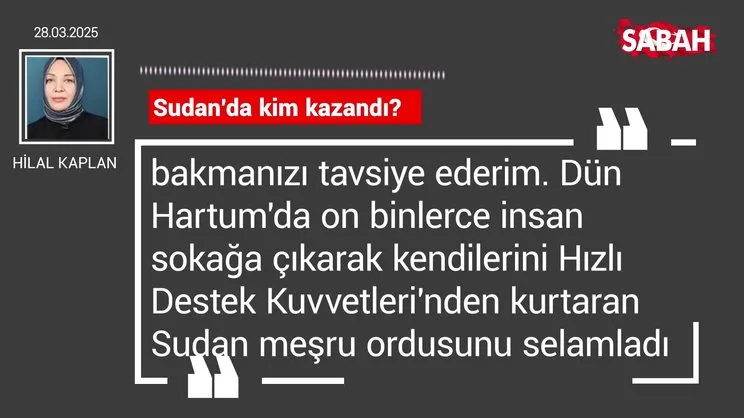 Hilal Kaplan | Sudan’da kim kazandı?
