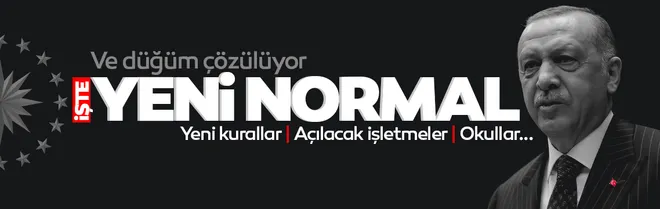 Son dakika | İşte normalleşme: Yeni kurallar, açılacak işletmeler ve okullar...
