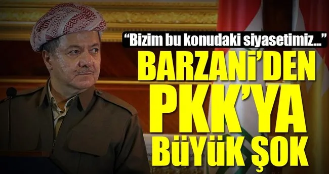 Barzani’den PKK’ya büyük şok